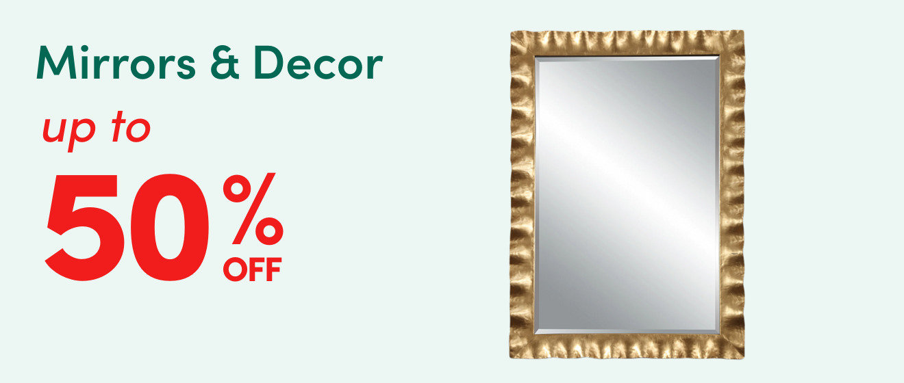 Mirrors & Decor up to 50% off