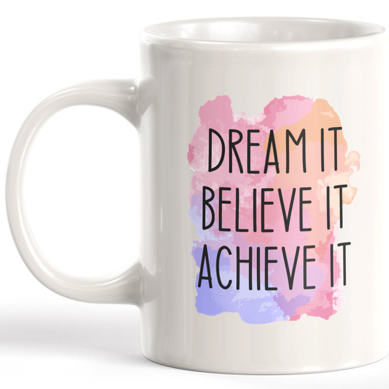 Tasse à café Dream It Believe It Achieve It, 11 oz, Plastique