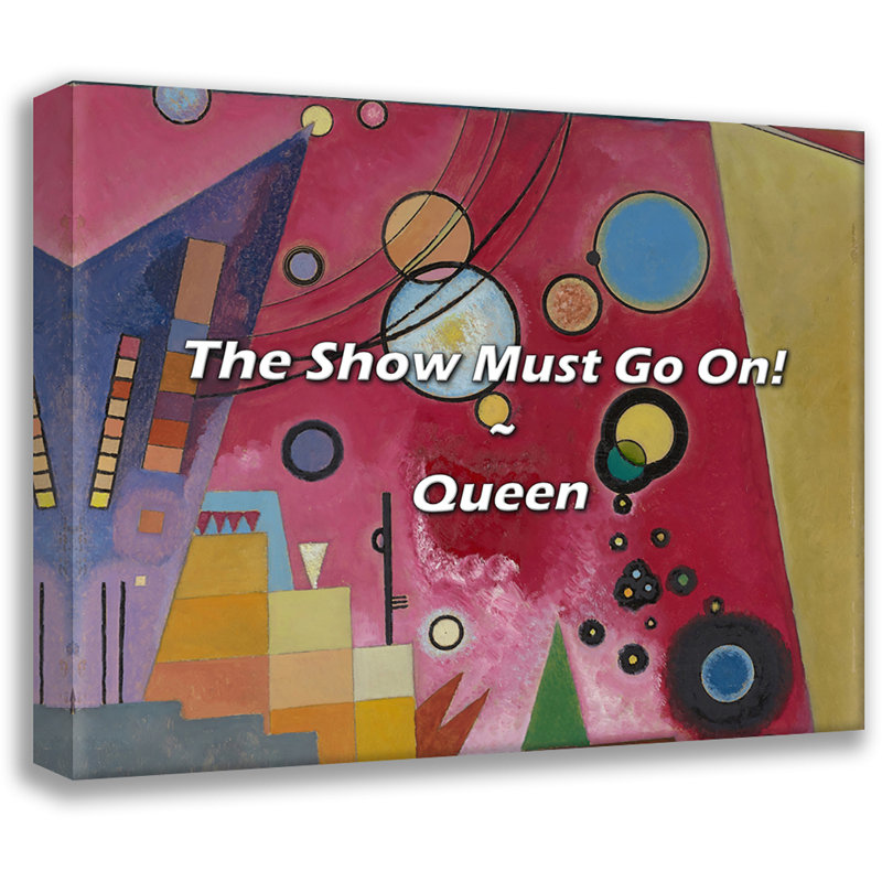 Grand citation: «The Show Must Go On!, H 15 po x l 18 po