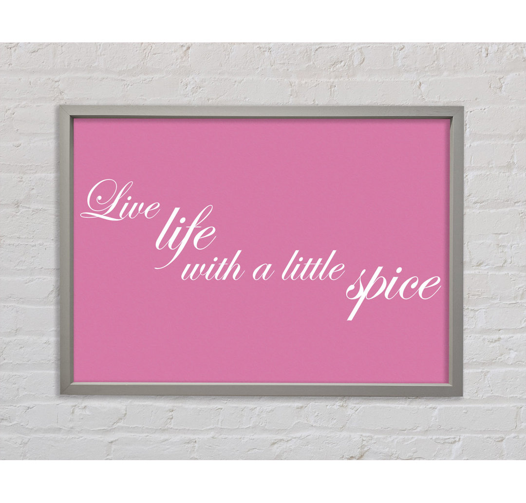 Live Life With A Little Spice Pink - Einzelner Bilderrahmen Typografie auf Leinwand