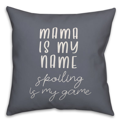 Coussin Mama Is My Name Spoiling Is My Game