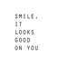 «Smile It Looks Good on You», reproduction d'art textuel-52873390-52873393-52873389
