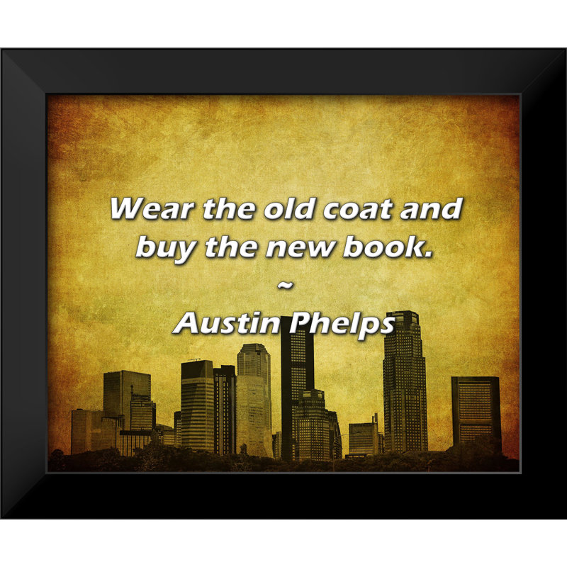 Austin Phelps Quote: Wear the old coat and buy the new book.
