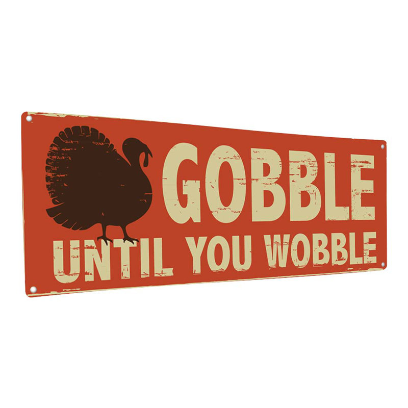 Plaque en métal «Gobble jusqu'à vous Wobble», H 4,25 po x l 11,5 po x P 0,04 po