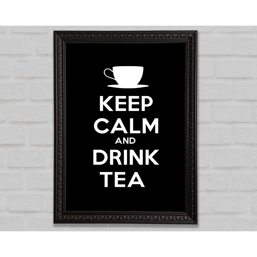 Küche Zitat Keep Calm Drink Tea - Einzelne Bilderrahmen Kunstdrucke