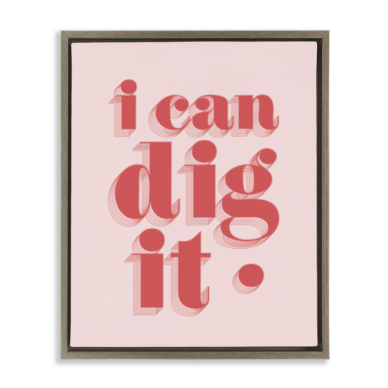 «I Can Dig It» par Daphne Polselli, Cadre flottant orme Montalcino, H 21 po x l 17 po