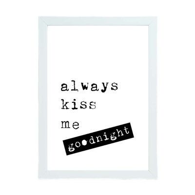 Always Kiss Me Goodnight - Print