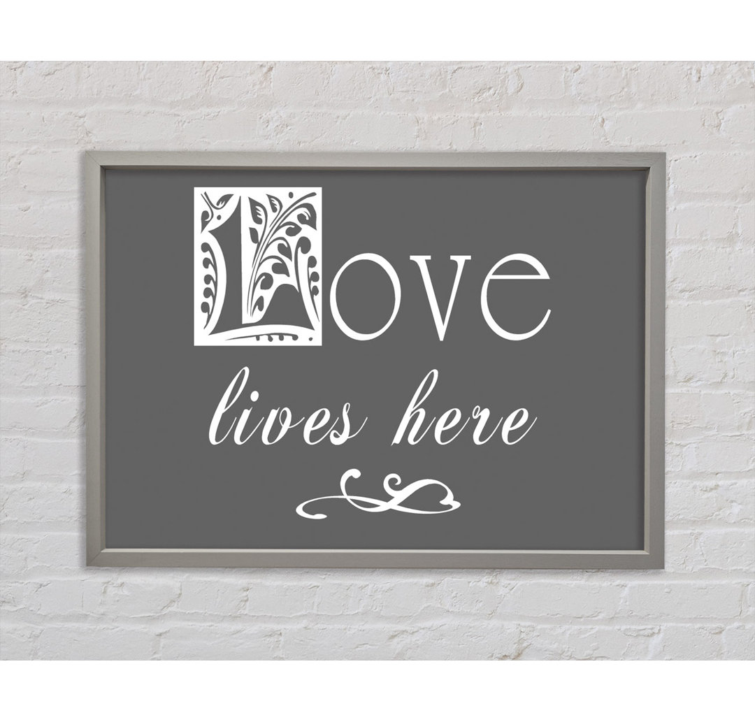 Love Lives Here Grey - Einzelner Bilderrahmen Typografie auf Leinwand