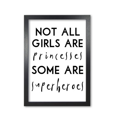 Not All Girls And Princesses - Print