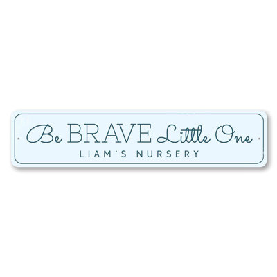 Plaque en aluminium «Be Brave Little One»