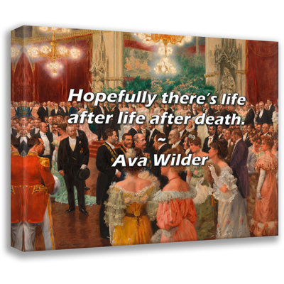 Artsy Quote "Hopefully there’s life after life after death." By Ava Wilder Gallery Wrapped Canvas