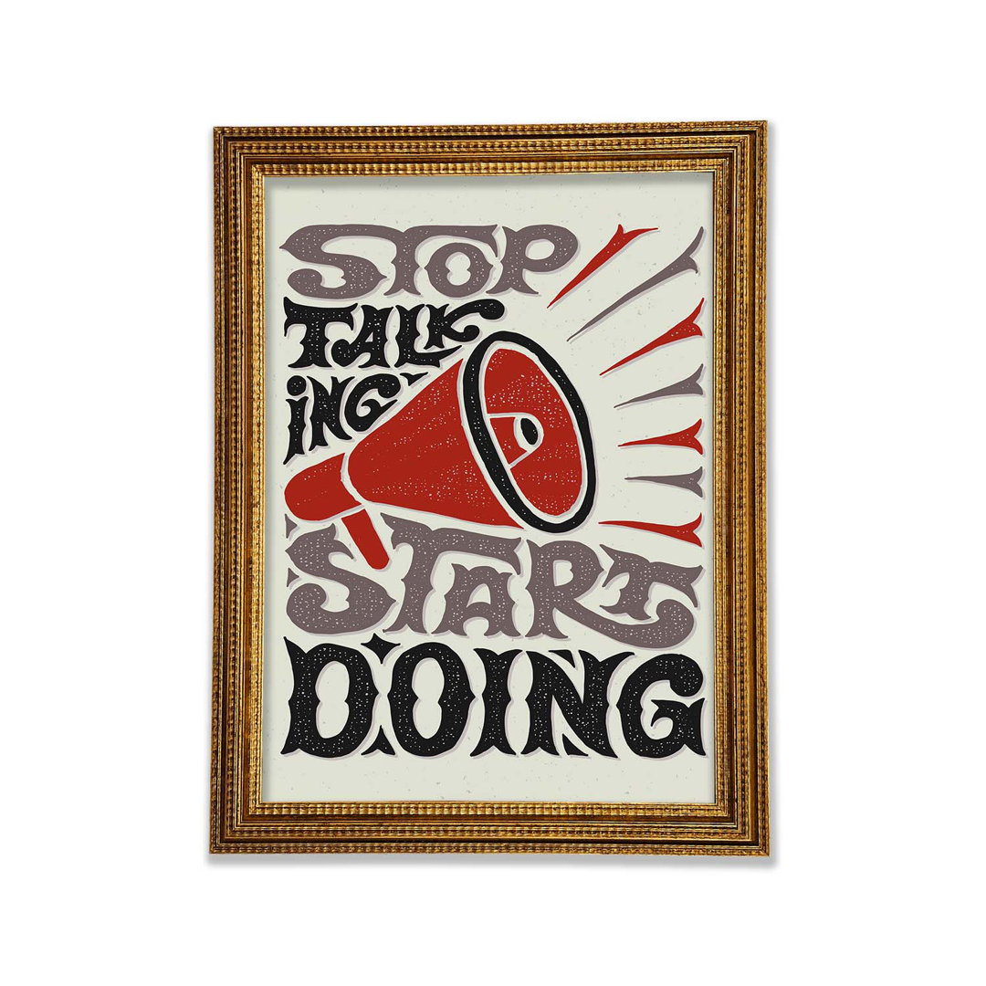 Stop Talking Start Doing - Einzelne Bilderrahmen Kunstdrucke