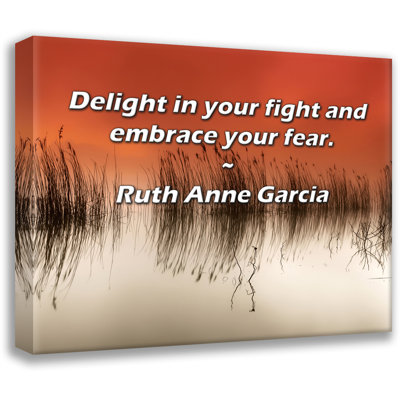 Astoria Grand Gallery Wrapped Canvas By Ruth Anne Garcia: "Delight in your fight and embrace your fea