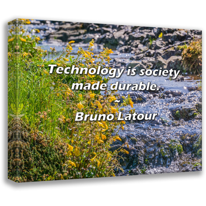 Citation de Artsy: «La technologie est une société durable.» Toile tendue par Bruno Latour, H 48 po x l 33 po