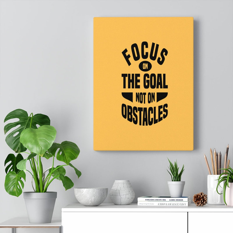 Focus On The Goal Not On Obstacles - Wrapped Canvas Print