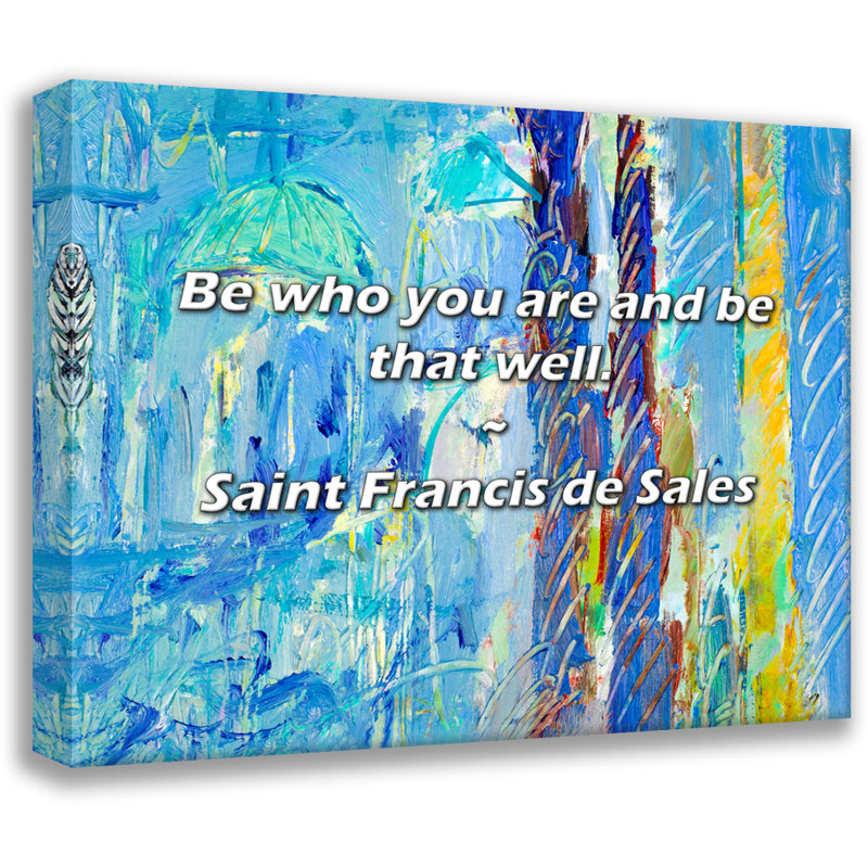Saint Francis de Sales Quote: Be who you are and be that well., 26" H x 32" W
