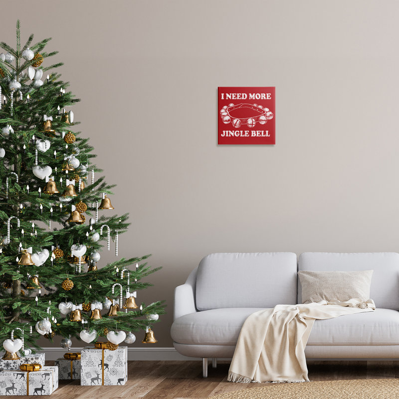«Need More Jingle Bell» par Jedco Brands, Inc., H 17 po x l 17 po