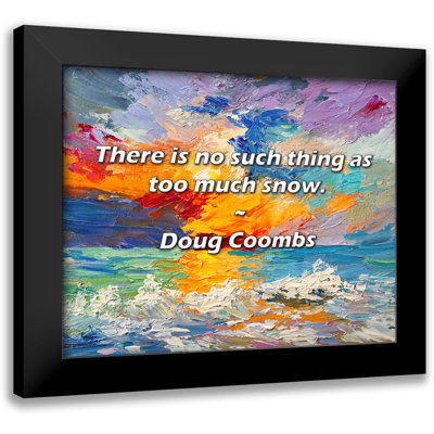Doug Coombs citation: Il n'y a pas trop de neige.