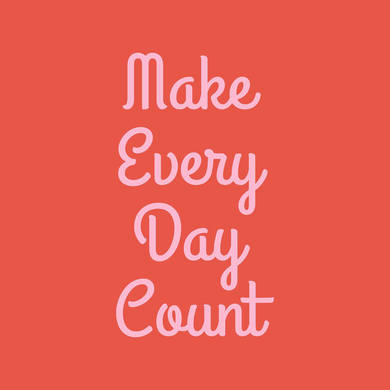 " Make Every Day Count ", 12" H x 12" W  , No, Wrapped Canvas
