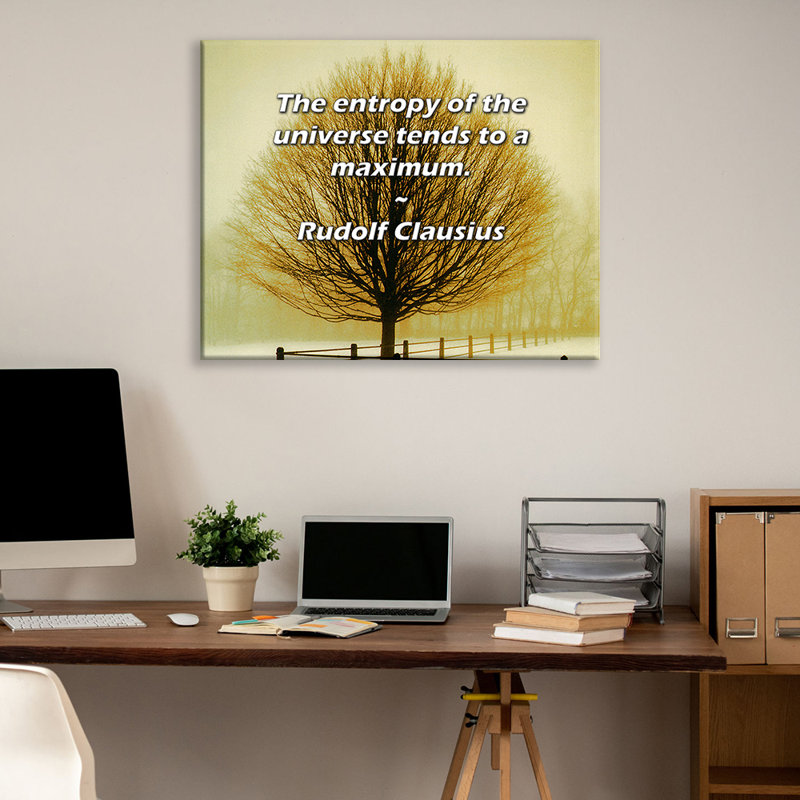 Latitude Run® Gallery Wrapped Canvas By Rudolf Clausius: "The entropy of the universe tends to a maxi, 17" H x 24" W