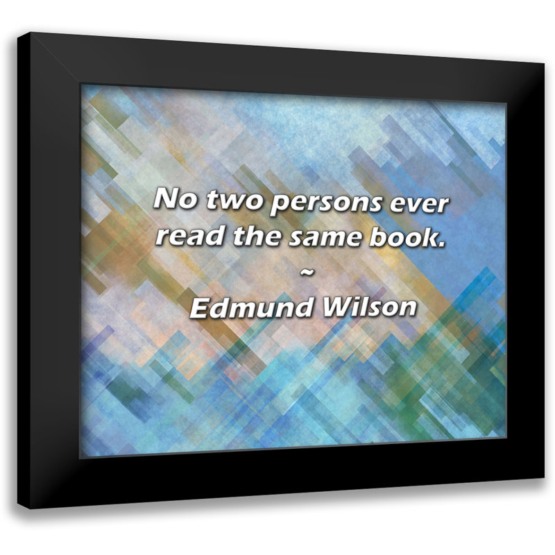 Edmund Wilson Citation: Il n'y a pas deux personnes qui lisent le même livre.