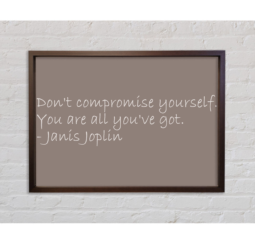 Berühmtes Zitat Janis Joplin Dont Compromise Yourself Beige - Einzelner Bilderrahmen Typografie auf Leinwand