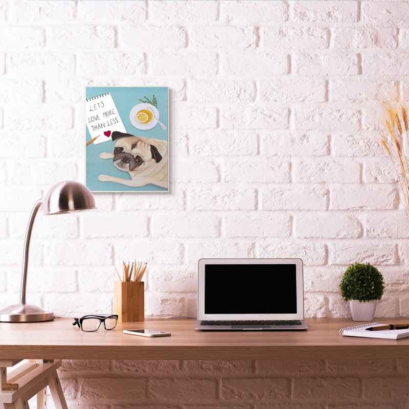 «Love More Pug with Tea Dog» par Sally B - reproduction d'art, H 19 po x l 13 po x P 0,5 po, Plaque en bois blanche
