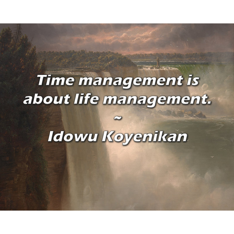 Idowu Koyenikan Citation: La gestion du temps est une question de gestion de la vie., H 15 po x l 18 po