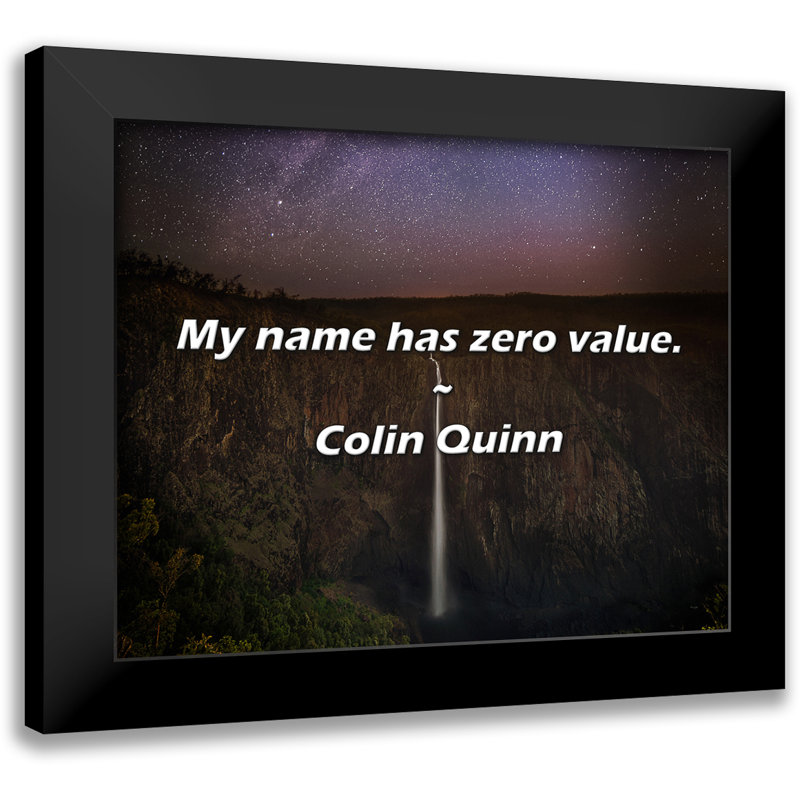 Colin Quinn Quote: My name has zero value.