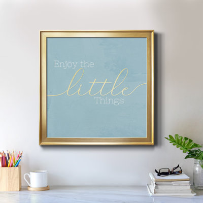 " Enjoy The Little Things "