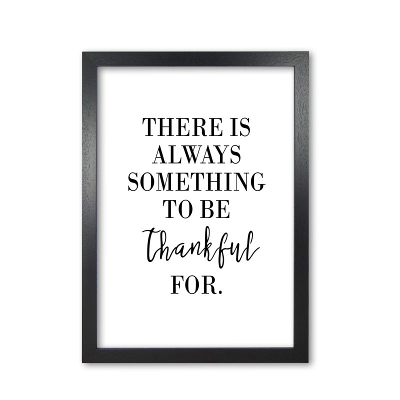 Something To Be Thankful For - Print, Black Grain Frame, 42 cm H x 30 cm W x 5 cm D
