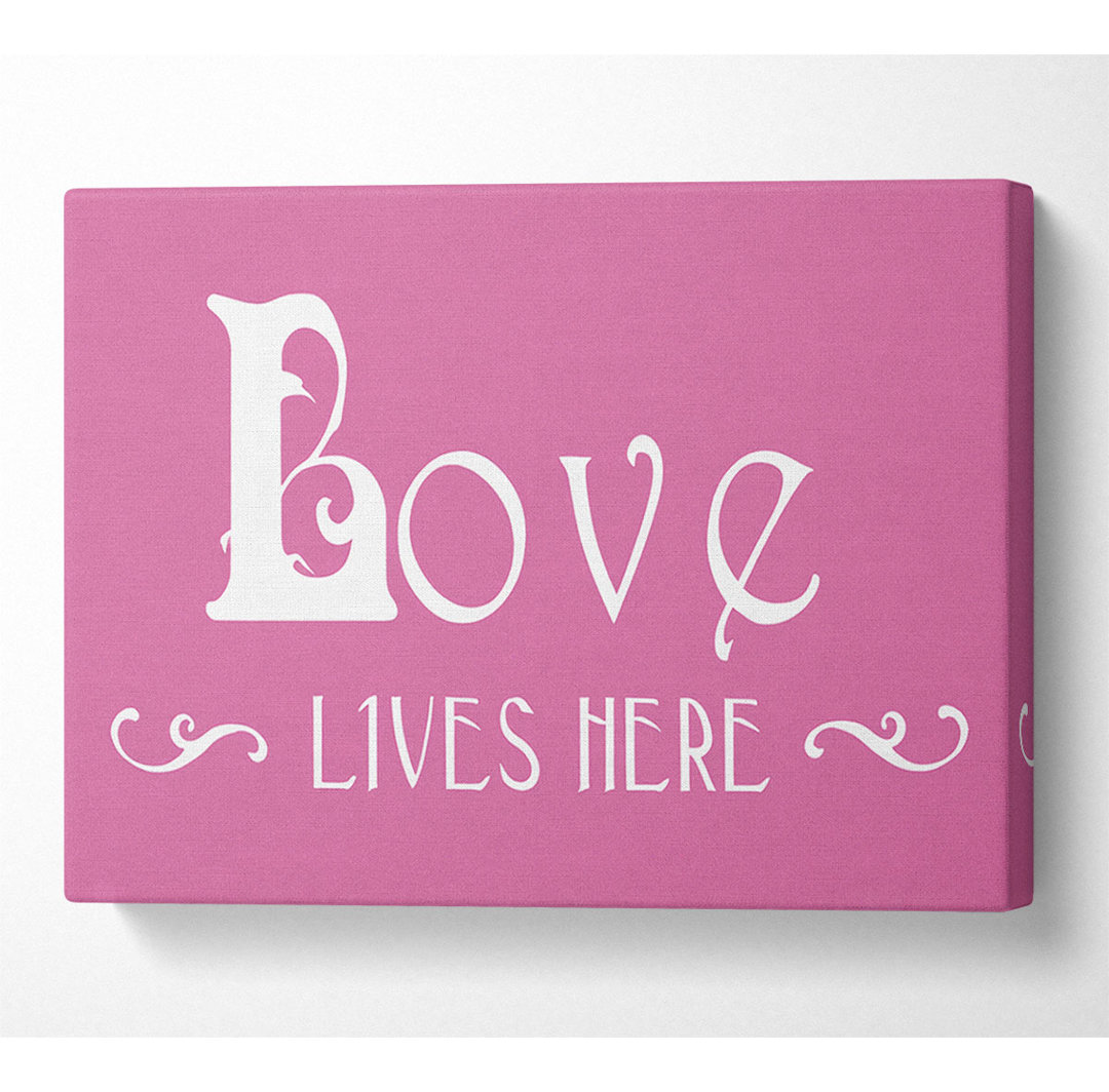 Love Quote Love Lives Here Vines Pink - Leinwandbilder im Wrapped Format