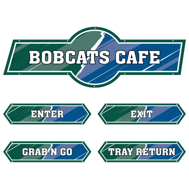 AmTab - Serving-Décor-S01-K-EC - Serving Area Signage (5 pieces) - Style 1 - Bobcats
Café Sign: 24"W x 72"L
Enter Sign:  8.5"W x 36"L
Exit Sign:  8.5"W x 36"L
Grab N Go Sign:  8.5"W x 36"L
Tray Return Sign:  8.5"W x 36"L