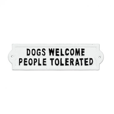 Signe «Dogs Welcome People Tolerated»