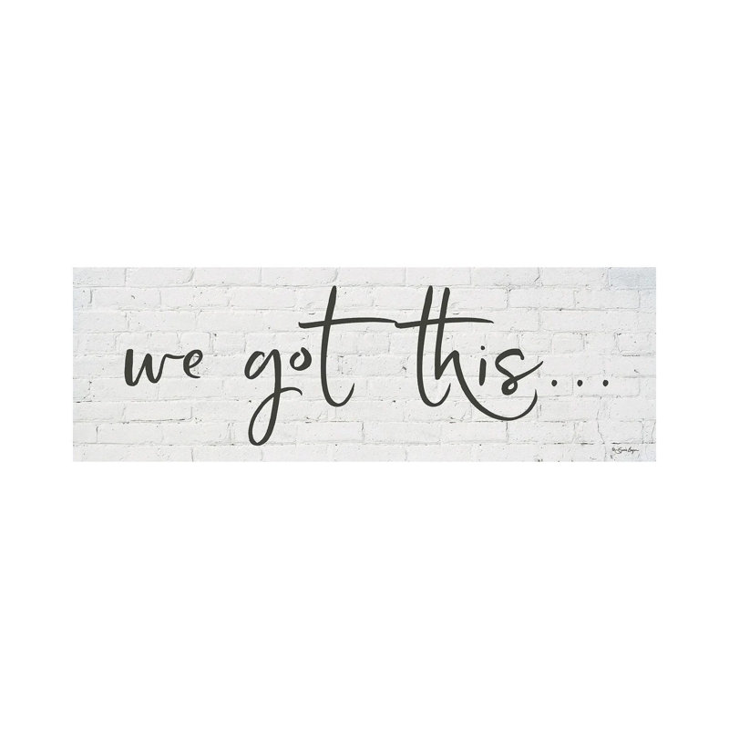 We Got Thisâ€¦ by Susie Boyer - Wrapped Canvas Panoramic Gallery-Wrapped Canvas Giclée, 121.92 cm H x 40.64 cm W x 1.91 cm D