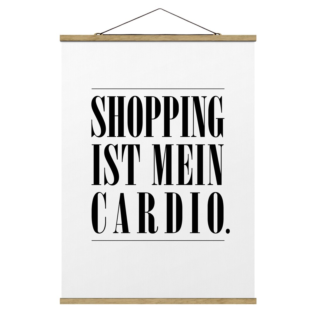 Stoffbild Mit Posterleisten - Shopping Ist Mein Cardio - Hochformat 4:3