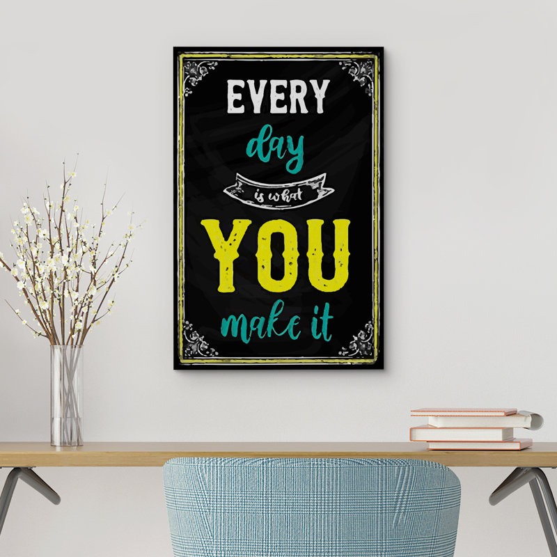 Inspirational Textual Word " Every Day Is What You Make It ", 36" H x 24" W x 1.5" D