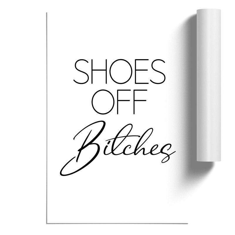 Shoes Off Bitches V2 - No Frame Print, 30cm H x 21cm W x 0.1cm D