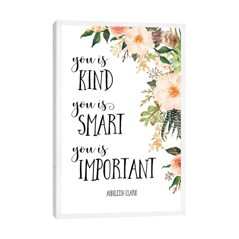 You Is Kind, You Is Smart, You Is Important - Print on Canvas, White Framed, 101.6 cm H x 66.04 cm W