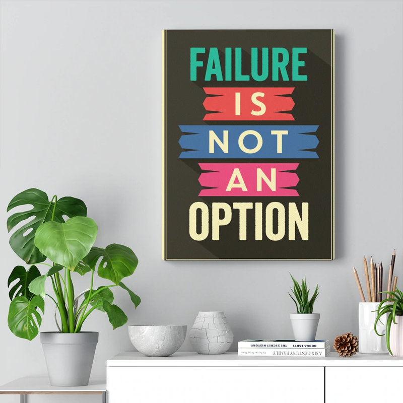 Failure Is Not An Option - Wrapped Canvas Print, 36cm H x 28cm W