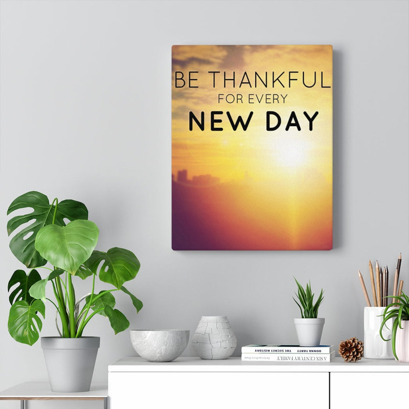 Be Thankful for Every New Day 1 Piece Wrapped Canvas Wall Art, 25cm H x 20cm W