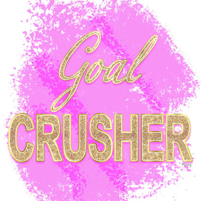 " Goal Crusher " by Heidi Kuntz