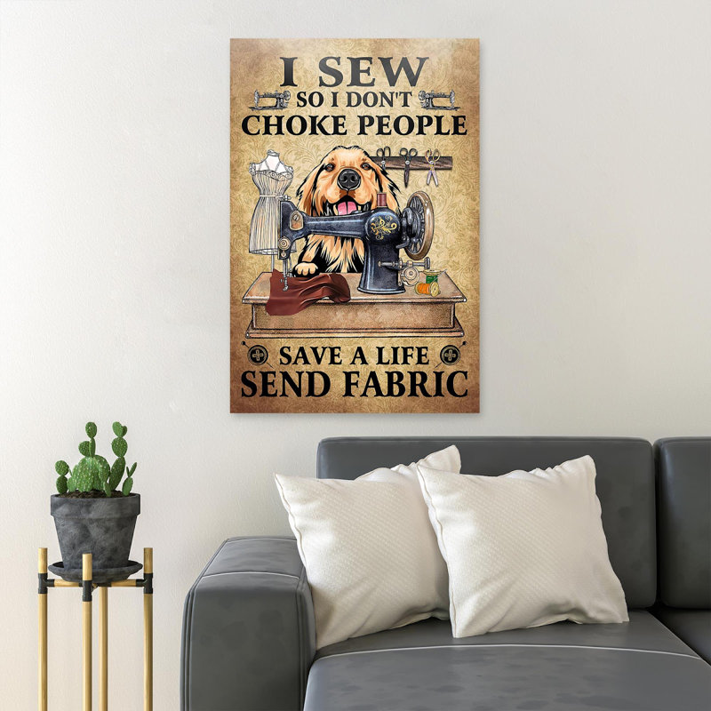 «Dog With Sewing Machine - I Sew So I Don’T Choke People», reproduction d'art graphique sur toile tendue 1 pièce