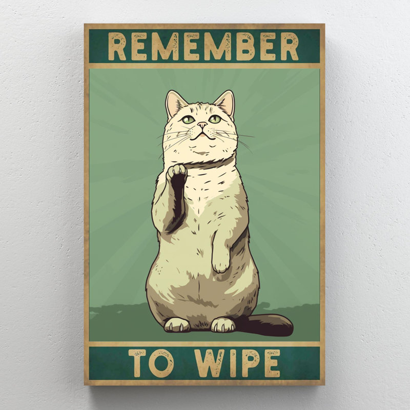 Cat Remember To Wipe 1 - 1 Piece Rectangle Graphic Art Print On Wrapped Canvas, H 36 po x l 24 po x P 1,25 po