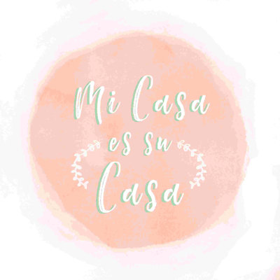 " Mi Casa Es Su Casa "