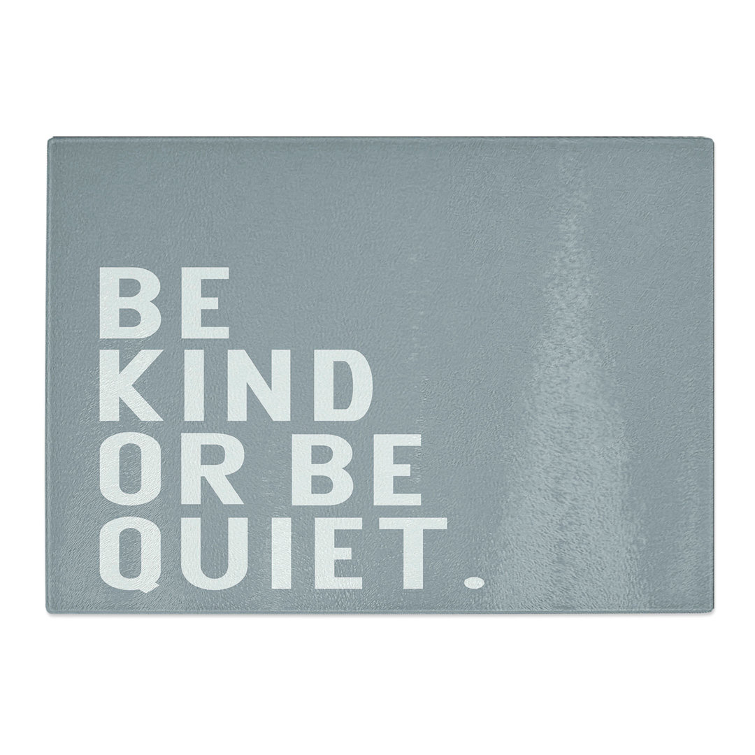 Be Kind or Be Quiet Typography Chopping Board