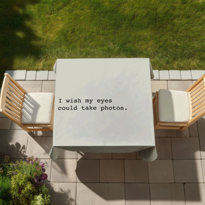 Motivational Beige Tablecloth: I Wish My Eyes Could Take Photos