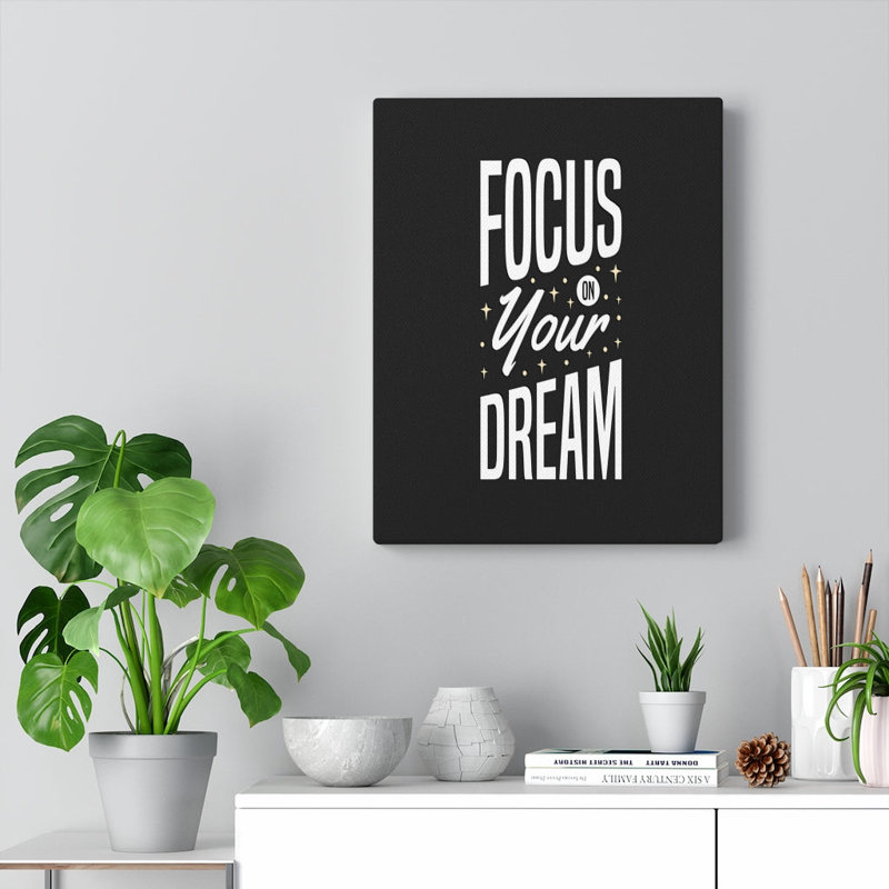 Focus Your Dream - Wrapped Canvas Print