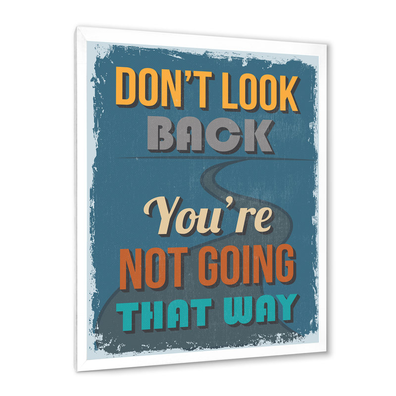 «Don't Look Back You Not Going That Way», art textuel sur toile, H 20 po x l 12 po x P 1po, Cadre photo blanc