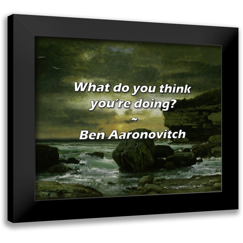 Citation de Ben Aaronovitch: Que pensez-vous faire?